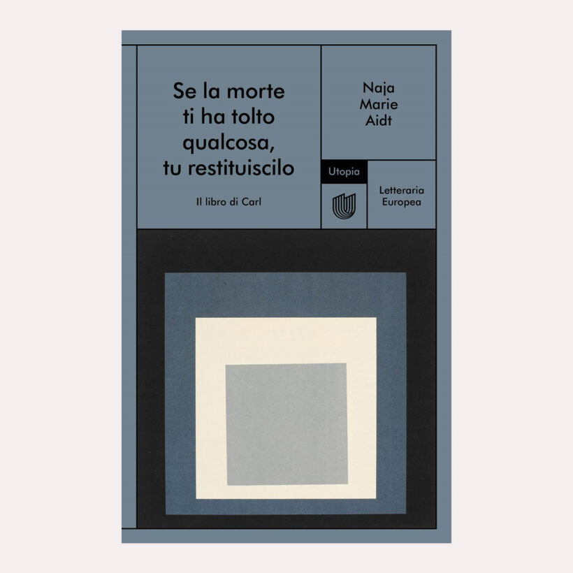 Se la morte ti ha tolto qualcosa, tu restituiscilo (Il libro di Carl) | Naja Marie Aidt